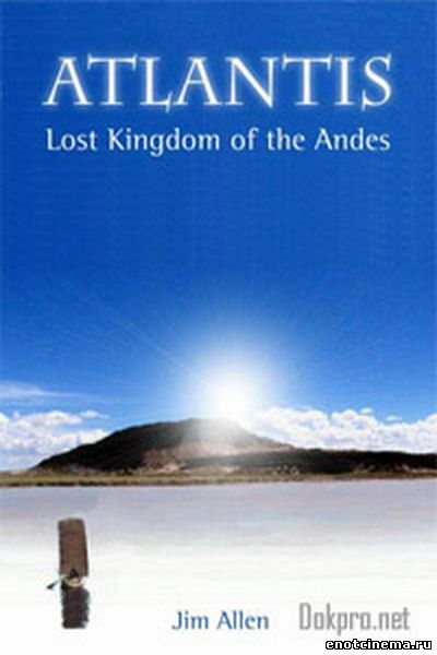 смотреть онлайн Атлантида в Андах (ТВ) / Atlantis in the Andes (2001)